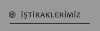 İŞTİRAKLERİMİZ